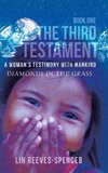 The Third Testament - A Woman's Testimony with Mankind- Diamonds in the Grass - Book One -