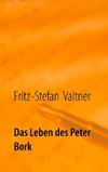 Das Leben des Peter Bork