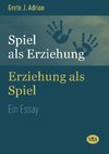 Spiel als Erziehung - Erziehung als Spiel