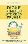 Dicke Kinder sterben früher - Gesunde Ernährung für übergewichtige Kinder macht auch schlank.