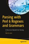 Parsing with Perl 6 Regexes and Grammars