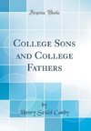 Canby, H: College Sons and College Fathers (Classic Reprint)