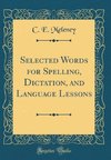 Meleney, C: Selected Words for Spelling, Dictation, and Lang