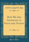 May, C: How We Are Governed in State and Nation (Classic Rep