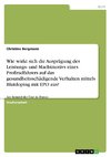 Wie wirkt sich die Ausprägung des Leistungs- und Machtmotivs eines Profiradfahrers auf das gesundheitsschädigende Verhalten mittels Blutdoping mit EPO aus?