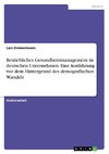 Betriebliches Gesundheitsmanagement in deutschen Unternehmen. Eine Ausführung vor dem Hintergrund des demografischen Wandels