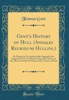 Gent, T: Gent's History of Hull (Annales Regioduni Hullini,)