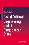 Social Cultural Engineering and the Singaporean State