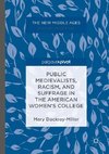 Public Medievalists, Racism, and Suffrage in the American Women's College