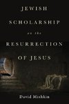 Jewish Scholarship on the Resurrection of Jesus