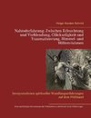 Nahtoderfahrung:   Zwischen Erleuchtung und Verblendung, Glückseligkeit und Traumatisierung, Himmel- und Höllenvisionen