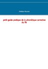 Petit guide pratique de la phonétique corrective du fle