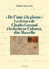 « De l'âme à la plume ». Les lettres de Charles Gounod à la duchesse Colonna, dite Marcello