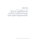 Was ist Agilität und welche Vorteile bringt eine agile Organisation