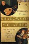 Shadows of My Father: The Memoirs of Martin Luther's Son--A Novel