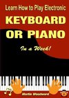 Learn How to Play Electronic Keyboard or Piano In a Week!