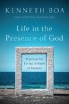 Life in the Presence of God: Practices for Living in Light of Eternity