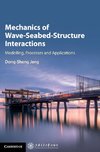 Mechanics of Wave-Seabed-Structure Interactions