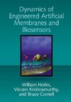 Dynamics of Engineered Artificial Membranes and Biosensors