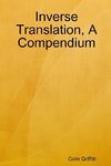 Inverse Translation, A Compendium