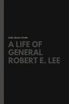 A Life of General Robert E. Lee