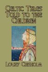 Celtic Tales Told to the Children