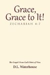 Grace, Grace to It! Zechariah 4