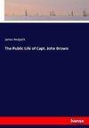 The Public Life of Capt. John Brown