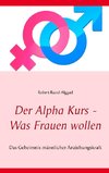 Der Alpha Kurs - Was Frauen wollen