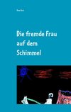 Die fremde Frau auf dem Schimmel