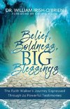 Belief, Boldness, BIG Blessings