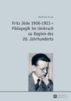 Fritz Jöde 1906-1923 - Pädagogik im Umbruch zu Beginn des 20. Jahrhunderts