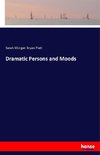 Dramatic Persons and Moods