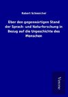 Über den gegenwärtigen Stand der Sprach- und Naturforschung in Bezug auf die Urgeschichte des Menschen