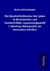 Die Geschichtsliteratur der Juden in Druckwerken und Handschriften, zusammengestellt