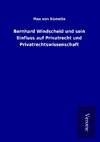 Bernhard Windscheid und sein Einfluss auf Privatrecht und Privatrechtswissenschaft