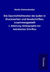 Die Geschichtsliteratur der Juden in Druckwerken und Handschriften, zusammengestellt