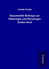 Gesammelte Beitrage zur Pathologie und Physiologie