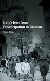 Italy's Jews from Emancipation to Fascism