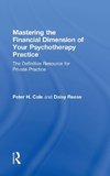 Mastering the Financial Dimension of Your Psychotherapy Practice