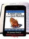 New Look at an Old Prayer - Adventures in Power Praying