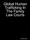 Global Human Trafficking In The Family Law Courts