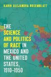 The Science and Politics of Race in Mexico and the United States, 1910-1950