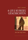 6 [Zu] kurz[e] Geschichten