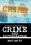 Primary Theories of Crime and Victimization