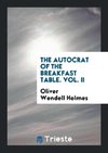 The Autocrat of the Breakfast Table. Vol. II