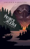 The Prince of Acadia & the River of Fire