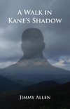 A Walk in Kane's Shadow