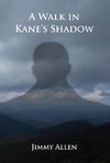 A Walk in Kane's Shadow