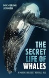 Jenner, M:  The Secret Life of Whales